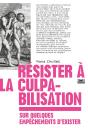 Résister À La Culpabilisation : Sur Quelques Empêchements D'Exister - Preview
