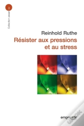 Résister Aux Pressions Et Au Stress (Éd 2008)