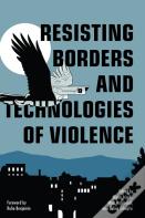 Resisting Borders And Technologies Of Violence