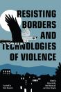 Resisting Borders And Technologies Of Violence - Preview