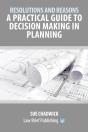 Resolutions And Reasons: A Practical Guide To Decision Making In Planning - Preview