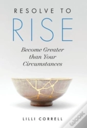 Resolve To Rise: Become Greater Than Your Circumstances
