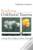 Resolving Childhood Trauma