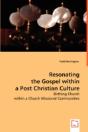 Resonating The Gospel Within A Post Christian Culture - Preview