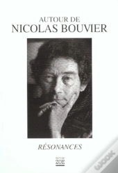 Resonnances, Autour De Nicolas Bouvier