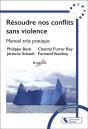 Résoudre Nos Conflits Sans Violence : Manuel Très Pratique - Preview