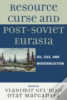 Resource Curse And Post-Soviet Eurasia