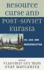Resource Curse And Post-Soviet Eurasia - Preview