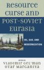 Resource Curse And Post-Soviet Eurasia - Preview