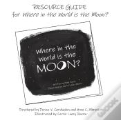 Resource Guide For Where In The World Is The Moon?