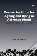 Resourcing Hope For Ageing And Dying In A Broken World