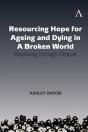 Resourcing Hope For Ageing And Dying In A Broken World - Preview