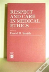 Respect And Care In Medical Ethics