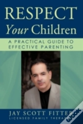 Respect Your Children: A Practical Guide