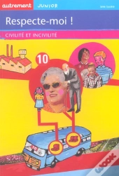 Respecte-Moi ! Civilite Et Incivilite