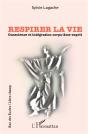 Respirer La Vie ; Conscience Et Intégration Corps-Âme-Esprit - Preview