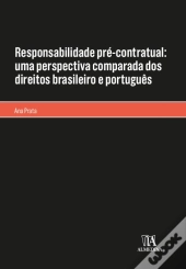 Responsabilidade Pré-Contratual: uma Perspectiva Comparada dos Direitos Brasileiro e Português