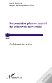 Responsabilité Pénale Et Activité Des Collectivités Territoriales ; Évolutions Et Interactions