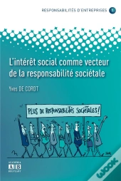 Responsabilités D'Entreprises Tome 1 ; L'Intérêt Social Comme Vecteur De Leur Responsabilité Sociétale