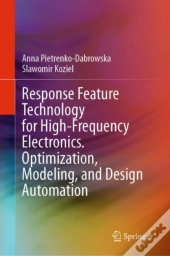 Response Feature Technology For High-Frequency Electronics. Optimization, Modeling, And Design Automation