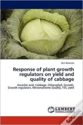 Response Of Plant Growth Regulators On Yield And Quality Of Cabbage
