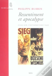 Ressentiment Et Apocalypse : Essai Sur L'Antisémitisme Nazi