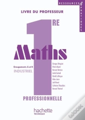 Capa do artigo Ressources & Pratiques; Mathématiques ; 1ère Professionnelle Bac Pro ; Groupements A Et B Industriel ; Livre Du Professeur (Édition 2010)