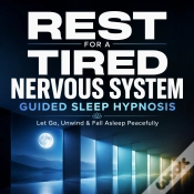Capa do artigo Rest For A Tired Nervous System -  Guided Sleep Hypnosis