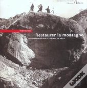 Restaurer La Montagne ; Photographies Des Eaux Et Forets Du Xix Siecle