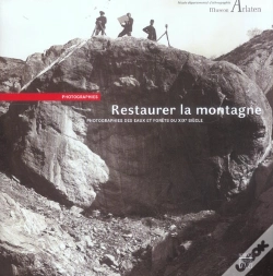 Capa do artigo Restaurer La Montagne ; Photographies Des Eaux Et Forets Du Xix Siecle