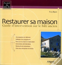 Capa do artigo Restaurer Sa Maison : Guide D'Intervention Sur Le Bâti Ancien - Connaissance Du Bâtiment - Définition D'Un Programme - Parti Pris Et Projet De Restauration - Contraintes Administratives - Recherche D