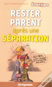 Rester Parent Après Une Séparation