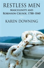Restless Masculinity In Britain And Australia, 1788-1840