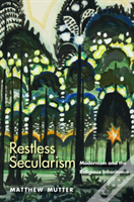 Restless Secularism