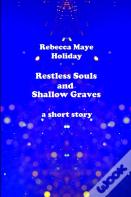 Restless Souls And Shallow Graves