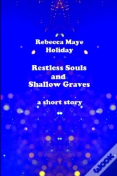 Restless Souls And Shallow Graves