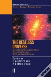 Restless Universe Applications Of Gravitational N-Body Dynamics To Planetary Stellar And Galactic Systems