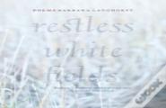 Restless White Fields