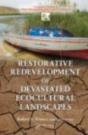 Restorative Redevelopment Of Devastated Ecocultural Landscapes - Preview