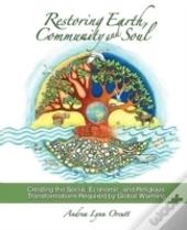Restoring Earth, Community, And Soul