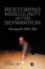 Restoring Masculinity After Separation - Preview