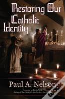 Restoring Our Catholic Identity