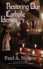 Restoring Our Catholic Identity - Preview