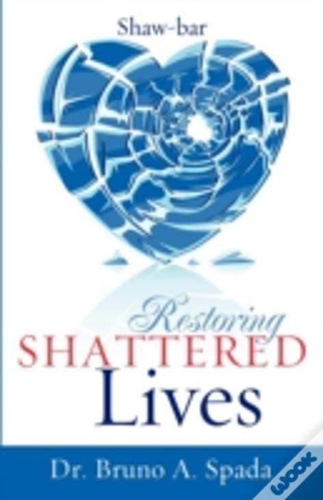 Restoring Shattered Lives