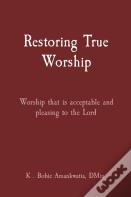 Restoring True Worship