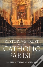 Restoring Trust In The Catholic Parish