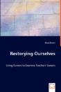 Restorying Ourselves - Using Currere To Examine Teachers' Careers - Preview