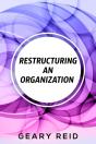 Restructuring An Organization: When Rest - Preview