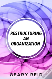 Capa do artigo Restructuring An Organization: When Rest