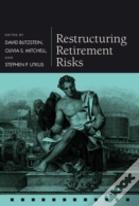 Restructuring Retirement Risks